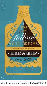 Flat graphic motivation typographic poster "Follow your dreams". Ship in a bottle. EPS10 vector.
