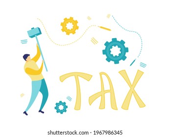 Flat Illustration Of A Businessman Holding A Hammer To Crush Word Tax. Simple Illustration In Blue And Yellow. Business And Finance Concepts.