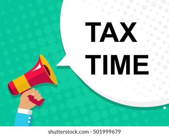 Flat illustration of human hand holding megaphone with announce on the bubble speech TAX TIME. Loudspeaker vector symbol with text template. Pop art background