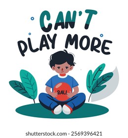 A flat illustration of a sad boy with cant play more typography 