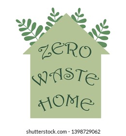 Flat illustration with zero waste home. Nature eco icon. Vector background. 