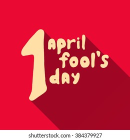 Flat inscription to fool day to cast a shadow. Yellow and red