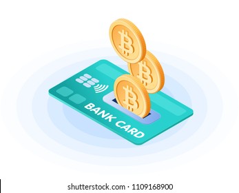 Flat isometric illustration of bitcoins droping into credit card. The depositing money into an account, e-commerce, business growth, earnings, profit, success, vector concept isolated on white.