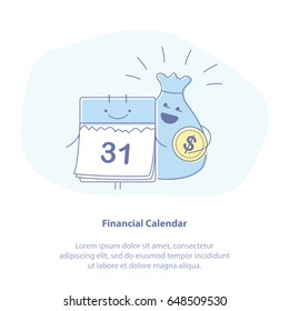 Flat line icon concept of Financial calendar, Annual Payment Day, Monthly Budget Planning, Loan duration or Deposit. Happy cute calendar and a bag of money. Isolated vector illustration.