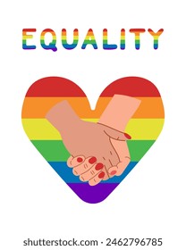 Flat poster supporting LGBTQIA community. Peaceful and equality concept. Flat hand drawn illustration with rainbow heart and couple of loving hands. Text Equality in rainbow colors.