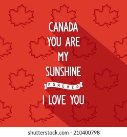 Flat quote poster design "Canada you are my sunshine forever, i love you". Vector eps 10