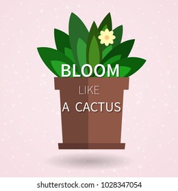 Flat simle vector illustration with a plant and a text. Bloom like a cactus. 