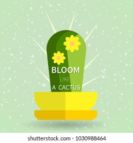 Flat simle vector illustration with a plant and a text. Bloom like a cactus.