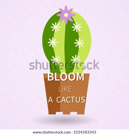 Flat simle vector illustration with a plant and a text. Bloom like a cactus. Green cactus with pink flower on top.