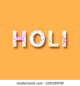 Flat splashes of paint on the letters. The inscription to the festival of colors paper letters. Bright vector illustration.