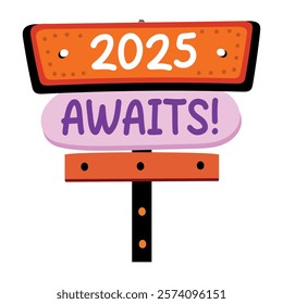 A flat sticker of a board written 2025 awaits on it