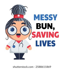 A flat sticker of a cute nurse character with messy bun savings lives typography 