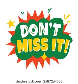A flat sticker of dont miss it typography 
