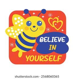 A flat sticker of a honey bee with believe in yourself phrase
