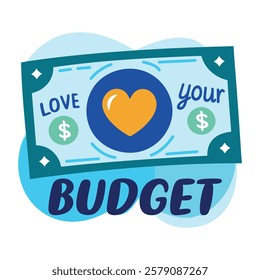 A flat sticker of a money bill with a heart and the text love your budget 