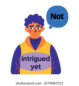 A flat sticker of a person with a speech bubble saying not intrigued yet