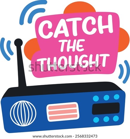A flat sticker of a transmitter with catch the thought typography