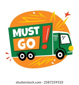 A flat sticker of a truck with must go typography 
