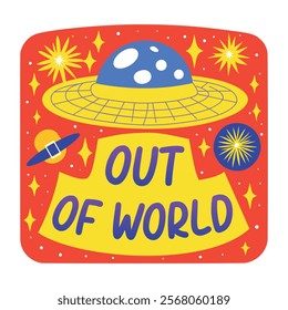 A flat sticker of a ufo and out of world typograph