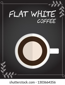 Flat style Top view of Hot Flat white coffee Illustration in vector on black background with leaves vine frame.