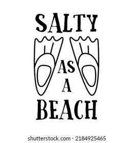 Flat style vector illustration of flippers and Salty As A Beach funny inscription against white background