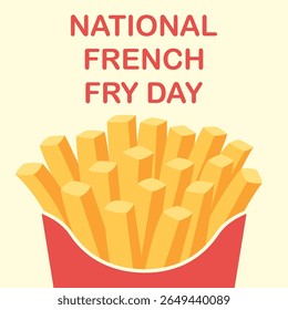 Flat vector cartoon illustration featuring a red box filled with golden french fries and bold text "National French Fry Day" above it. Isolated background.
