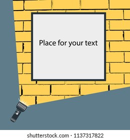 Flat vector design of hand flashlight and projection round light beam on frame or sign for ads hanging on brick wall. Illustration with space for your text.