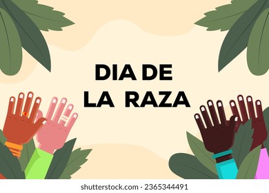 flat vector dia de la Raza background illustration with hands and leaves. Translation: day of the race