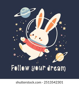 Flat vector illustration in a cute childish style. Cute bunny flying in space in a mangle among planets and stars.  Inscription follow your dreams 