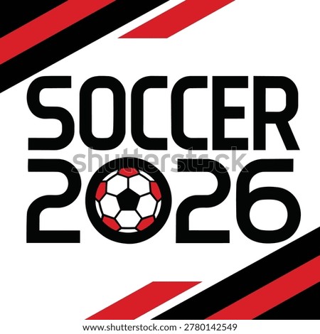 Flat vector illustration featuring the text Soccer 2026 with a stylized soccer ball and diagonal red and black stripes in the background.