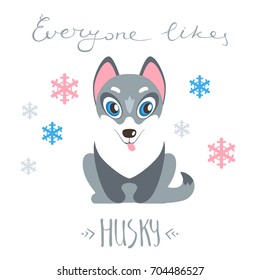 Flat vector illustration. Husky, nice friendly pet Isolated. Little dog, cute puppy.Everyone likes husky. Lettering, card White background