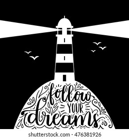 Flat vector illustration with lighthouse and motivational quote lettering. Black hipster background with phrase Follow your dreams.
