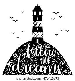 Flat vector illustration with lighthouse and motivational quote lettering. White hipster background with phrase Follow your dreams.