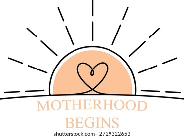 Flat vector illustration of a rising sun with heart detail and the text “Motherhood Begins.” Soft and symbolic motherhood-themed design.