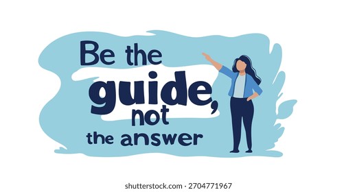 flat vector inspirational banner with text be the guide not the answer