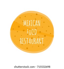 Flat vector mexican tortillas frame for text. Round tortilla background for restaurant name, fast food advertisement description, menu design element