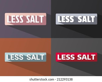 Flat word "LESS SALT" with long shadow in different colors and fonts. Vector illustration