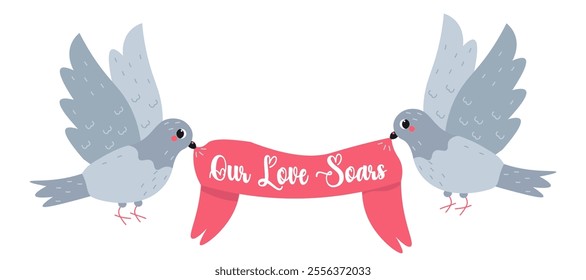 Flat-style illustration featuring two pigeons holding a pink banner with the text "Our Love Soars." Perfect for Valentine's Day cards, wedding decorations, romantic designs, and heartfelt messages