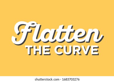 Flatten The Curve. Social Distancing, Shelter In Place, Stay At Home Order, Quarantine Vector Text Illustration Background Vector Background