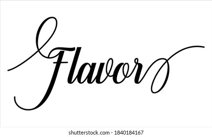 Flavor Script Typography Cursive Calligraphy Black text lettering Cursive and phrases isolated on the White background for titles, words and sayings