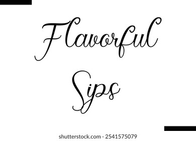 Flavorful sips Stylish Typography Text On White Background