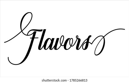 Flavors Script Calligraphy Cursive Typography Black text lettering and phrase isolated on the White background 