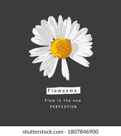flaw some slogan with daisy flower on black background