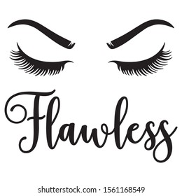 Flawless quote with eyelashes and eye brows in vector format 