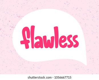 Flawless. Vector hand drawn calligraphic brush stroke illustration design. Comics pop art style poster, t shirt print, social media blog content, birthday card invitation, vlog cover