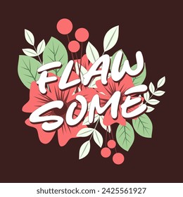 Flawsome writing typography with floral background