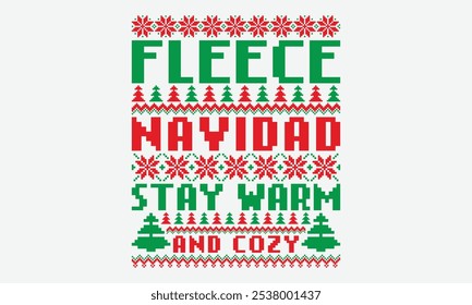 Fleece Navidad Stay Warm And Cozy - Ugly Christmas Sweater T-shirt Design, Take Your Dream Seriously, It's Never Too Late To Start Something New,  Calligraphy Motivational Good Quotes, For Mugs.