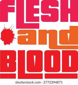 Flesh and blood TYPOGRAPHIC Design for T-shirt fact is Biological family kin DNA human nature mankind