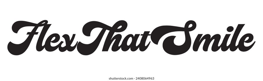 flex that smile text on white background.