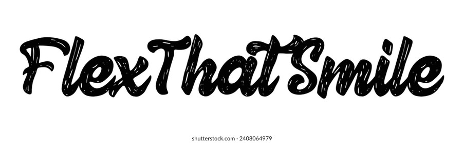 flex that smile text on white background.